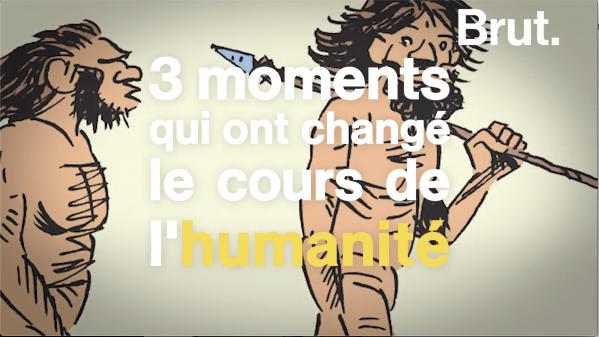 VIDEO. 3 moments qui ont changé le cours de l'humanité