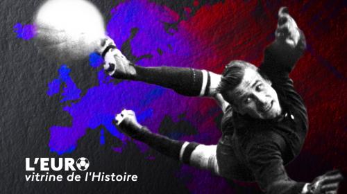 L'Euro de football, vitrine de l'Histoire : une naissance en pleine Guerre froide