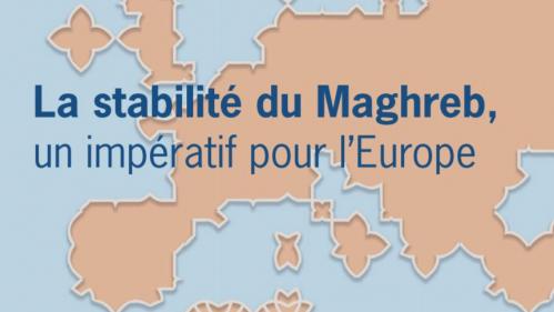 Un rapport de l'Institut Montaigne appelle l'Europe à relancer sa politique vers le Maghreb