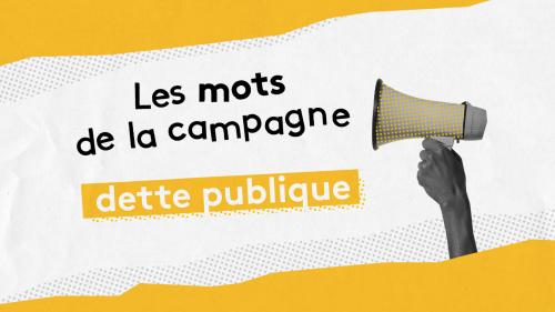 VIDEO. Les mots de la campagne présidentielle 2022 : dette publique