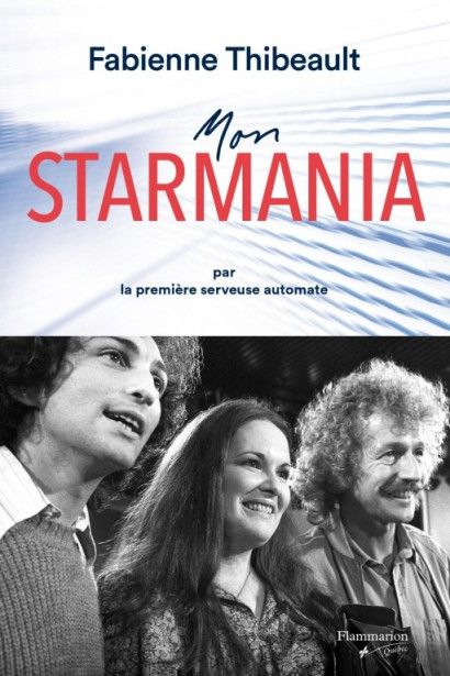 La couverture de "Mon Starmania, de Fabienne Thibeault. Editions Pygmalion (La couverture de "Mon Starmania, de Fabienne Thibeault)