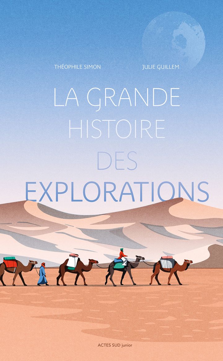 "La grande histoire des explorations", de T. Simon et J. Guillem (ACTES SUD junior)