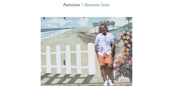 Antoine &quot;Demain loin&quot; (2012)
 (Polydor/Universal)