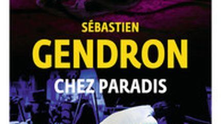 "Chez Paradis" un roman de Sébastien Gendron. (SERIE NOIRE GALLIMARD)