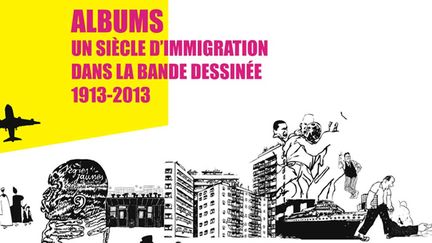 "Albums, Un siècle d'immigration dans la Bande dessinée"
 (Musée de l&#039;histoire de l&#039;immigration)