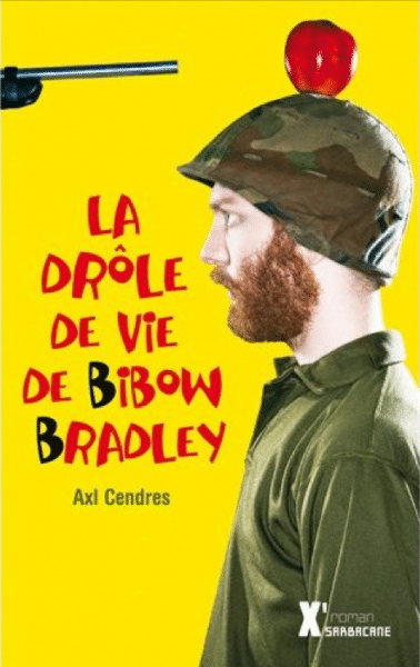 "La drôle de vie de Bibow Bradley" d'Axl Cendres, un des titres phare du créneau "cross-age"
 (Sarbacane)