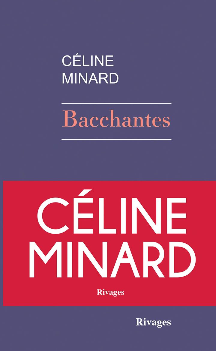 Couverture de "Bacchantes", de Céline Minard (Rivages, janvier 2019)