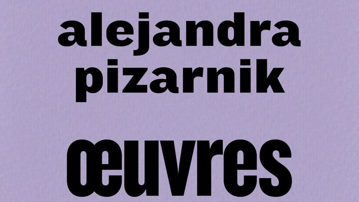 "Oeuvres", recueil de la poétesse argentine Alejandra Pizarnik. (YPSILON ÉDITEUR)