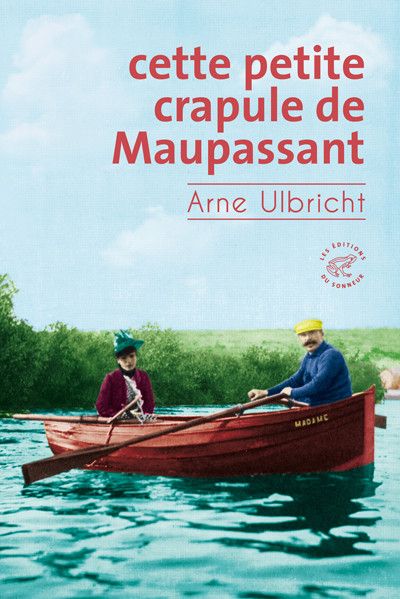 Couverture du livre de Arne Ulbricht, "Cette petite crapule de Maupassant" (Les Editions du Sonneur)