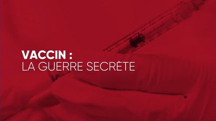 Vaccin : la guerre secrète (COMPLÉMENT D’ENQUÊTE / FRANCE 2)