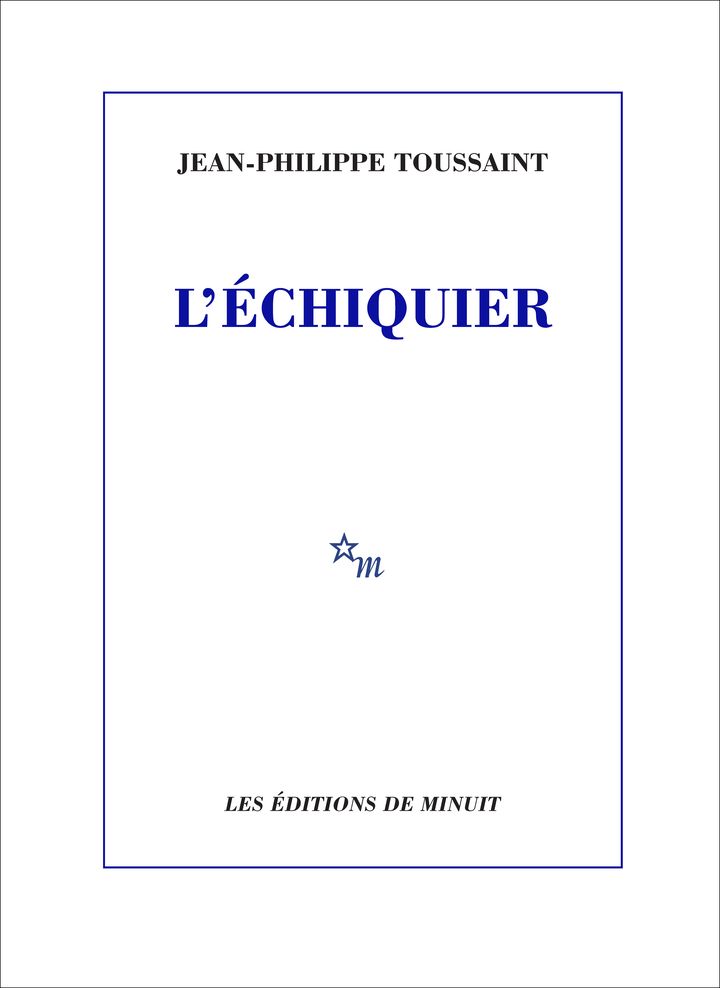 Couverture du livre "L'Echiquier", de Jean-Philippe Toussaint, août 2023 (EDITIONS DE MINUIT)