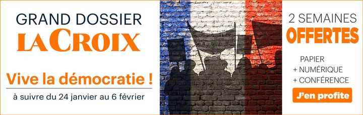 Dossier démocratie du 24 janvier eu 6 février.&nbsp; (La Croix)