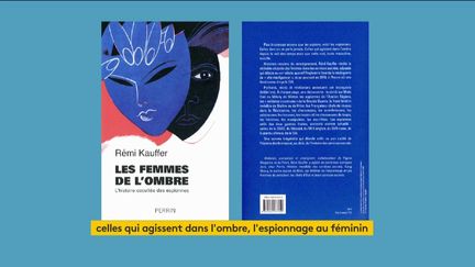 Avec "Les femmes de l'ombre", Rémi Kauffer rend hommage aux espionnes