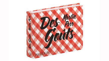 "Des goûts" du photographe Martin Parr.
 (Phaïdon éditions)