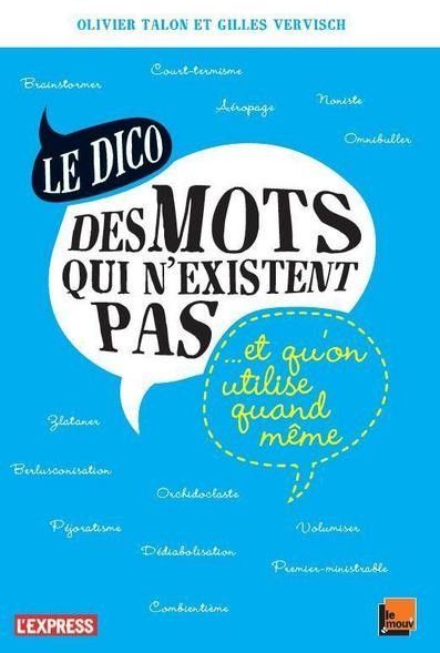 Le dico des mots qui n'existent pas
 (DR)