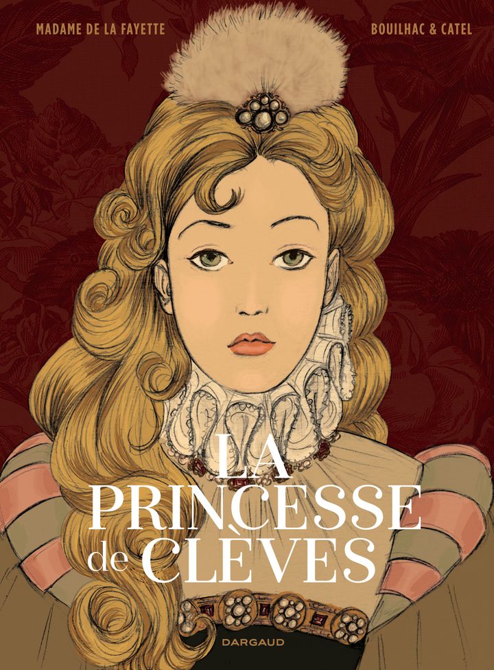 "La Princesse de Clèves", Bouilhac &amp; Catel, d'après Madame de la Fayette (EDITIONS DARGAUD)