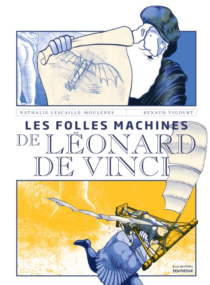 "Les folles machines de Léonard de Vinci", de N. Lescailles-Moulènes et R.Vigourt (DE LA MARTINIERE JEUNESSE EDITIONS)