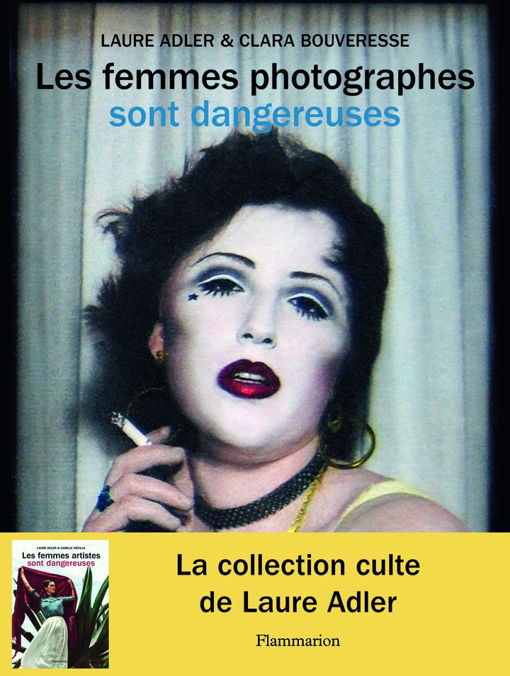 Couverture de "Les femmes photographes sont dangeureuses" de Laure Adler et Clara Bouveresse (FLAMMARION)