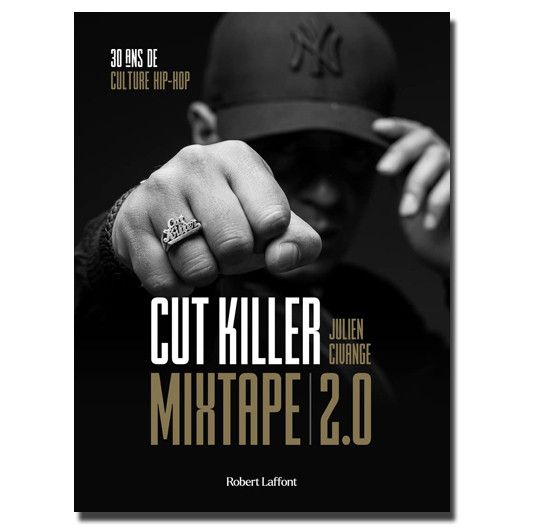 "Mixtape 2.0", l'autobiographie de DJ Cut Killer. (ROBERT LAFFONT)