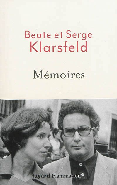 Mémoires de Beate et Serge Klarsfeld
 (Fayard Flammarion)