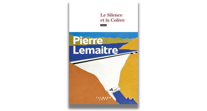 "Le silence et la colère", de Pierre Lemaitre, 2023 (CALMANN-LEVY)