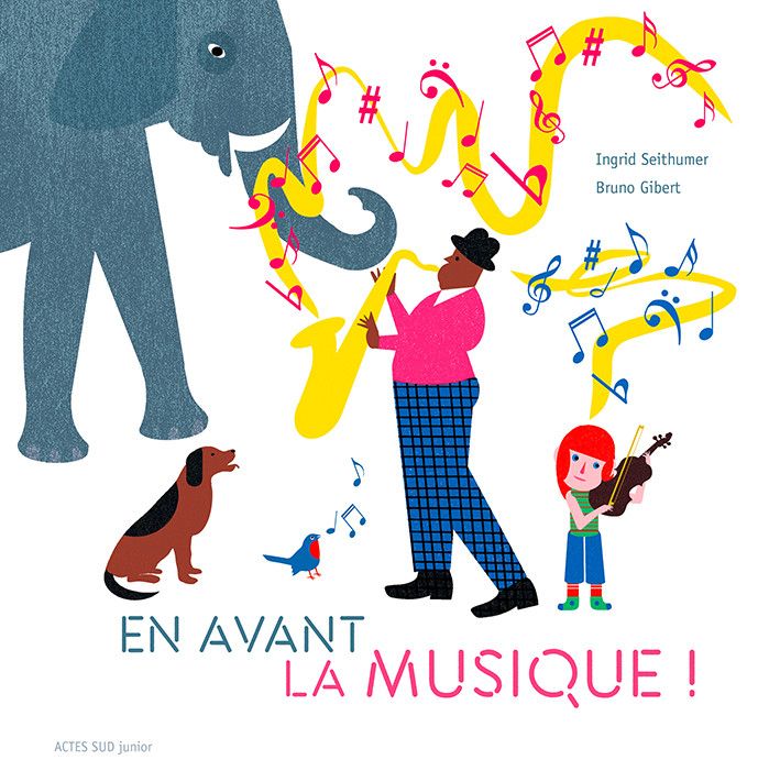 "En avant la musique", de&nbsp;I.&nbsp;Seithumer&nbsp;et&nbsp;B. Gibert (ACTES SUD JUNIOR)