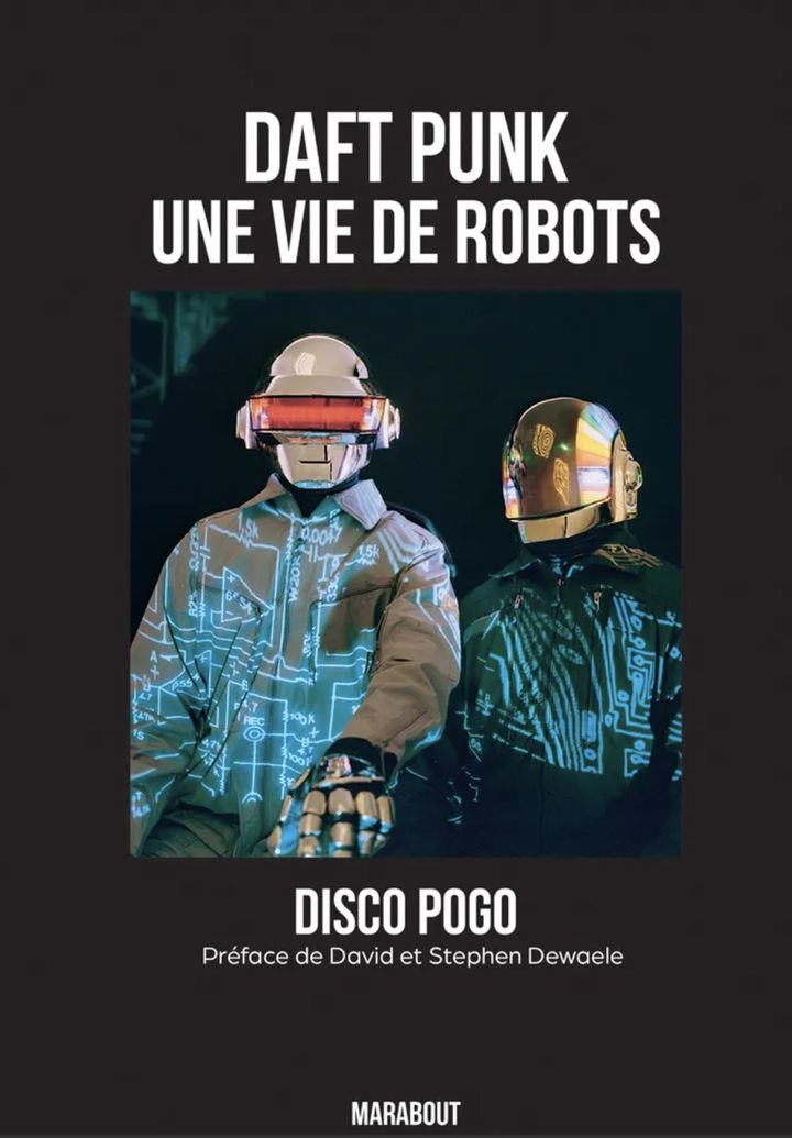 La couverture du livre "Daft Punk, une vie de robots" de Disco Pogo (2024). (EDITIONS MARABOUT)