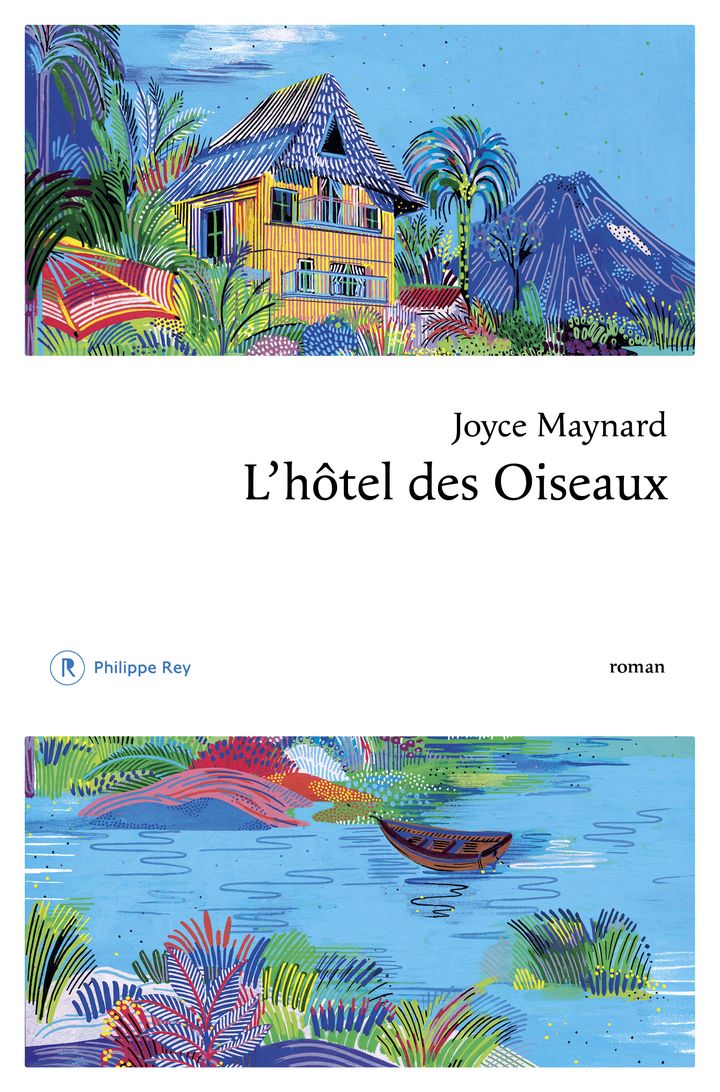 Couverture du roman "L'hôtel des oiseaux", de Joyce Meynard (EDITITIONS PHILIPPE REY)