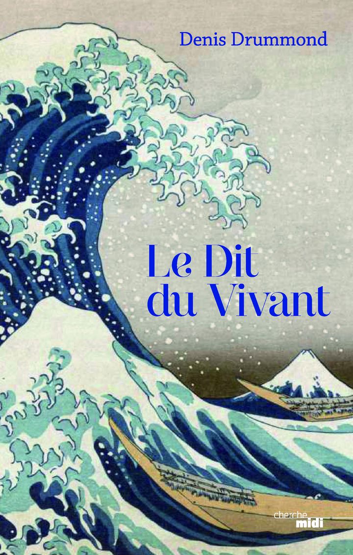 Couverture du roman, "Le Dit du Vivant", de Denis Drummond (Editions Cherche Midi)