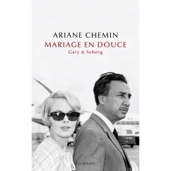 &nbsp; (Ariane Chemin "Mariage en douce" Gary and Seberg)