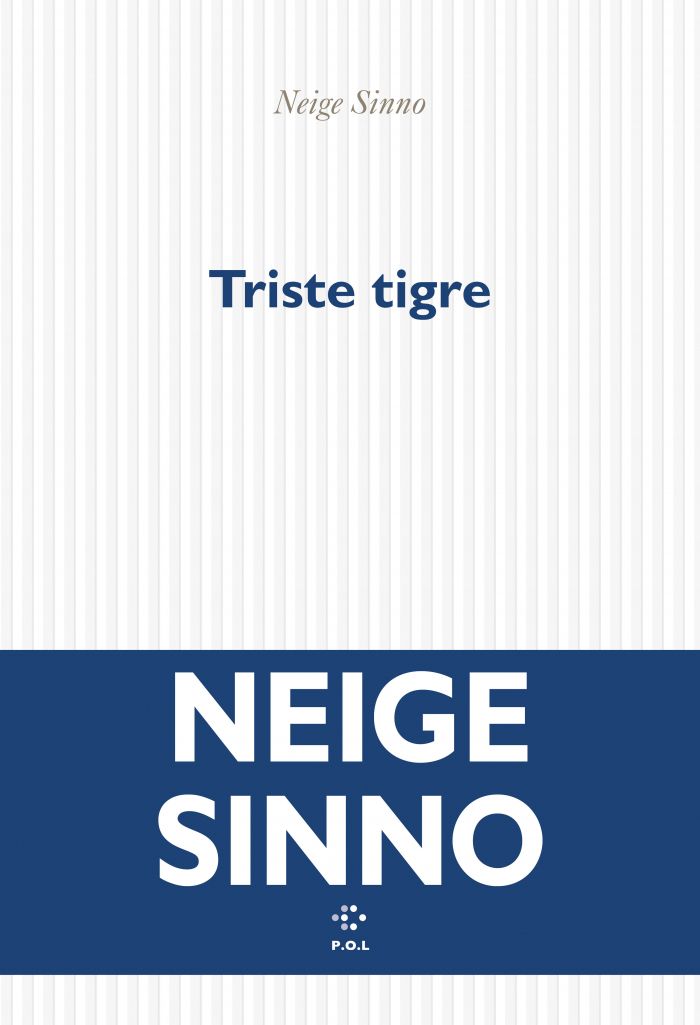 Couverture du livre "Triste tigre" de Neige Sinno. (EDITIONS P.O.L)