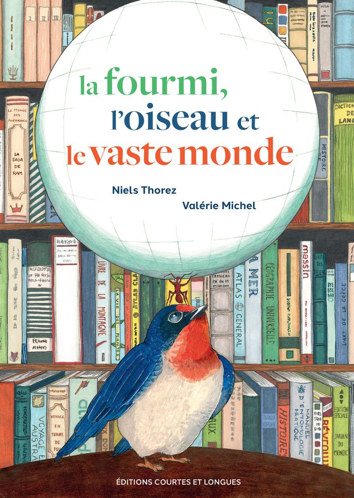 "La fourmi, l'oiseau et le vaste monde ", de N. Thorez et V. Michel (EDITIONS COURTES ET LONGUES)