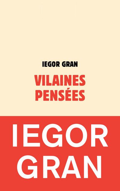 "Vilaines pensées" de Iegor Gran.
 (Echappées)