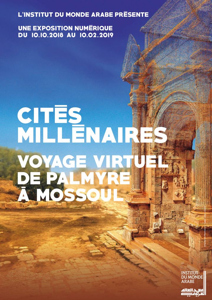 L'affiche de l'exposition "Cités millénaires. Voyages virtuels de Palmyre à Mossoul"
 (IMA)