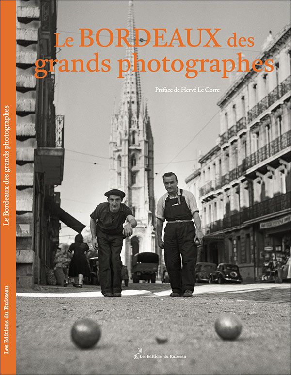 Couverture du livre "Le Bordeaux des grands photographes". (LES EDITIONS DU RUISSEAU)