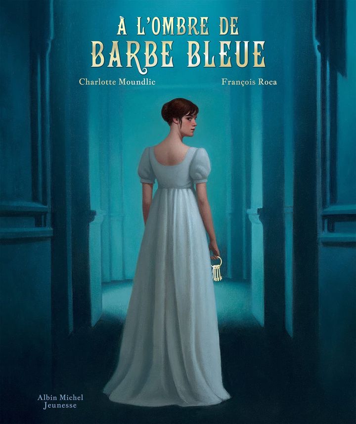 Couverture de&nbsp;"A l'ombre de Barbe bleue", de Charlotte Moundlic et François Roca (ALBIN MICHEL JEUNESSE)