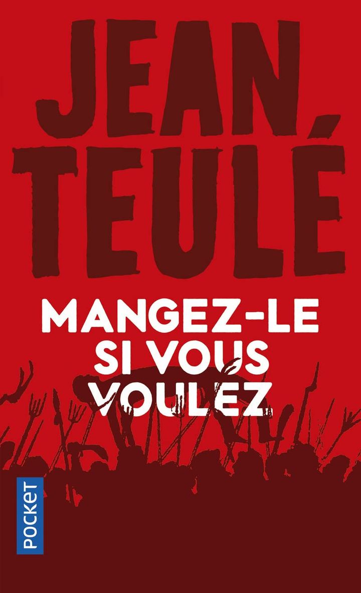 Couverture du roman "Mangez-le si vous voulez" de Jean Teulé, 2010.&nbsp; (POCKET)