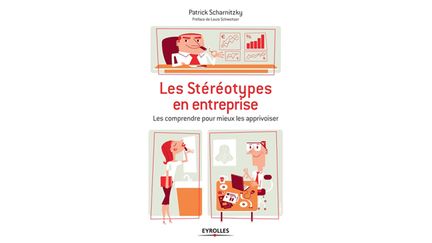 &nbsp; (Les stéréotypes en entreprise © Eyrolles)