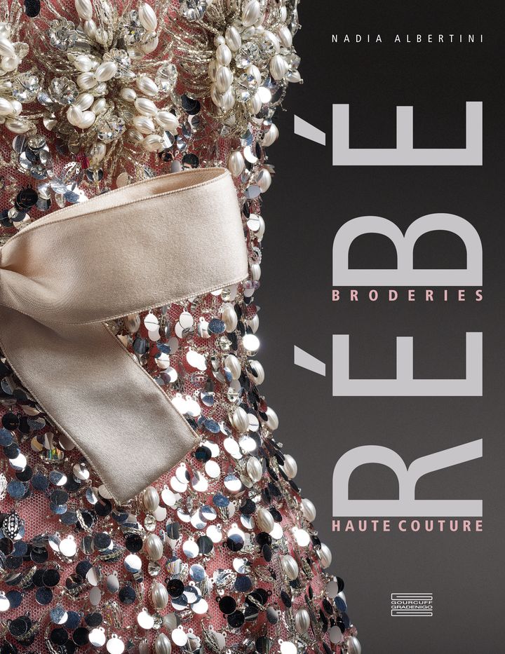 "Rébé, broderies haute couture" de Nadia Albertini. Editions Gourcuff Gradenigo (DR)