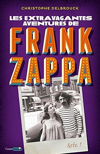 "Les extravagantes aventures de Frank Zappa", la couverture
 (Castor Astral)