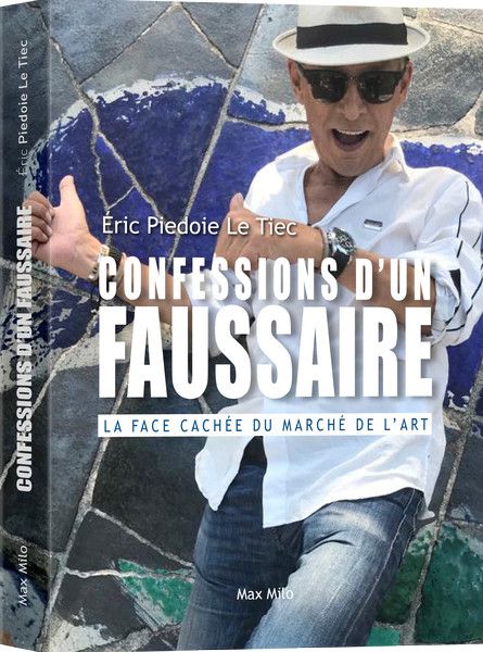 Couverture de&nbsp;"Confessions d'un faussaire - La face cachée de l'art", de&nbsp;Eric Piedoie Le Tiec (Max Milo éditions)