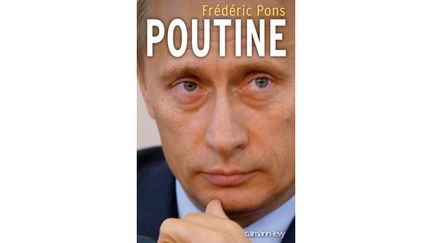 &nbsp; (Frédéric Pons : "Poutine" © Calmann-Lévy)