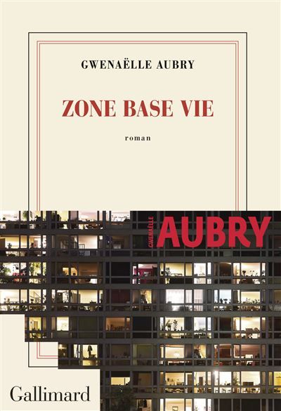 Couverture du livre "Zone base de vie" de Gwenaëlle Aubry. (Editions Gallimard)