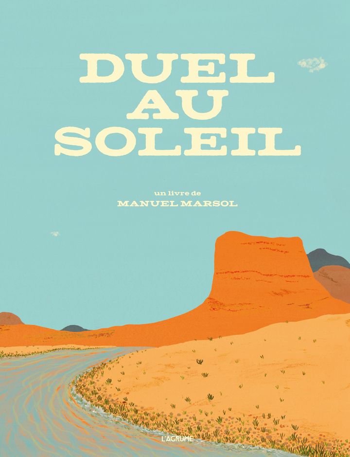 "Duel au soleil", de Manuel Marsol (Editions L'Agrume)