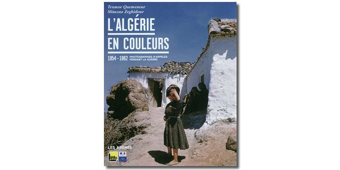 &quot;L&#039;Algérie en couleurs&quot;
 (Editions Les arènes)