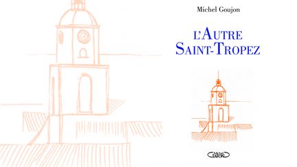 Couverture du livre de Michel Goujon : "L'Autre Saint-Tropez" (Michel Lafon)