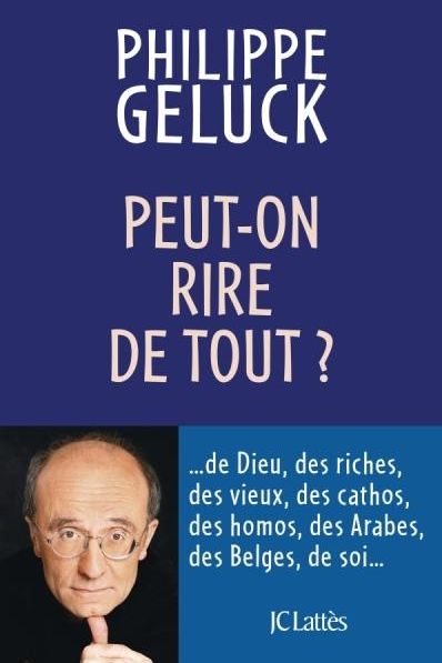 "Peut-on rire de tout" de Philippe Geluck publié le 25 septembre 2013
 (JC Lattès)