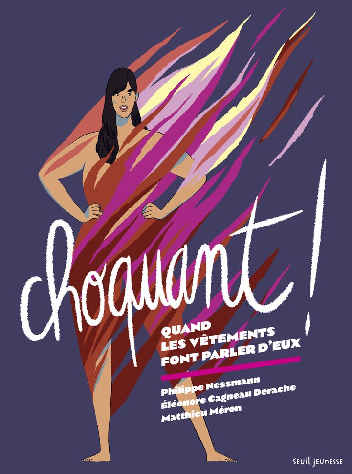 Couverture du livre "Choquant ! Quand les vêtements font parler d'eux" (Seuil Jeunesse)