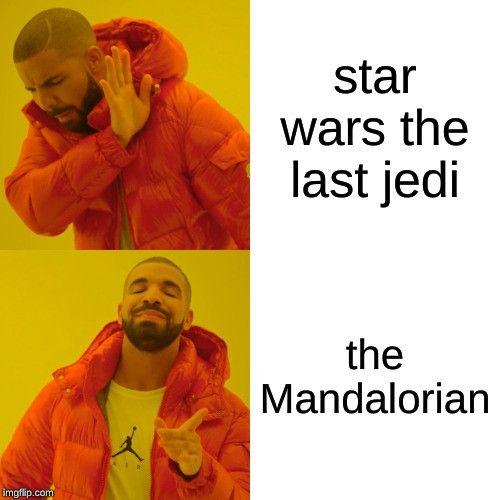 Un mème de Drake comparant le films "Stars Wars : The Last Jedi" et la série "The Mandalorian" (DR)