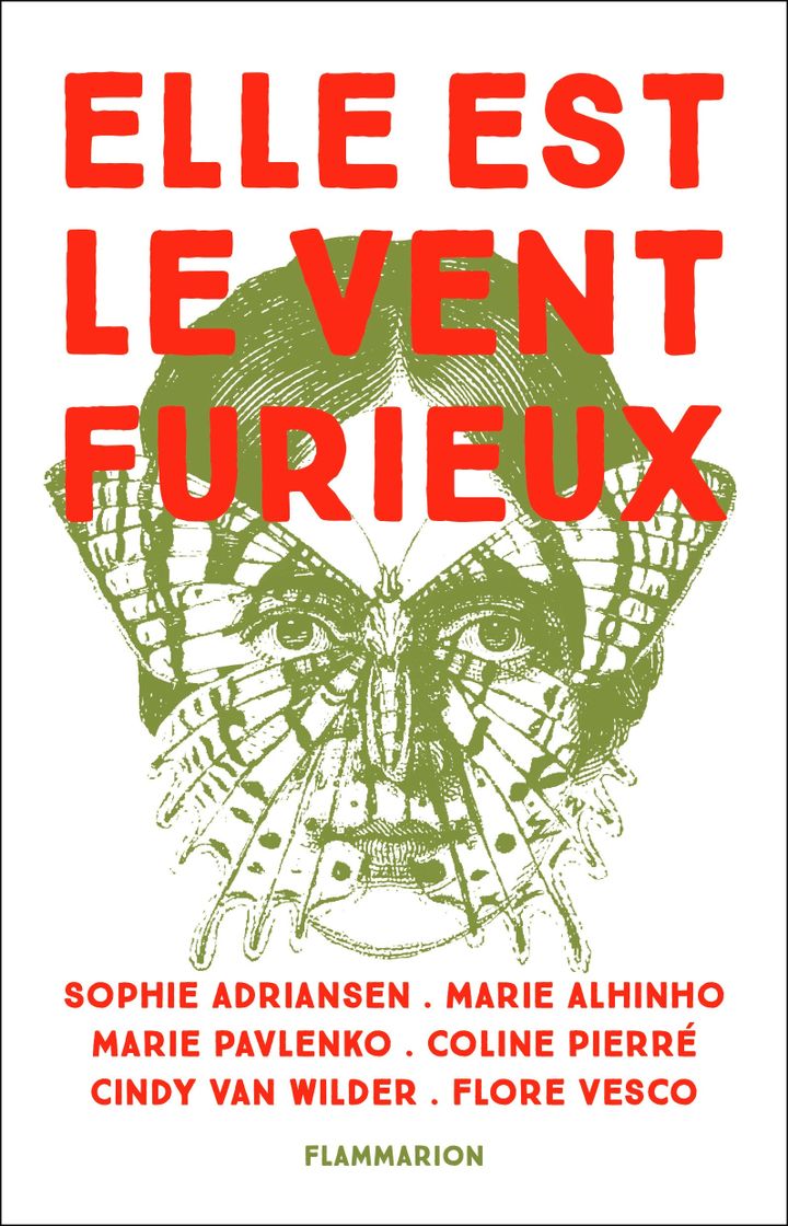 "Elle est le vent furieux", roman collectif de&nbsp;S. Adriensen, M. Alhinho, M. Pavlenko, C. Pierré, C. Van Wilder, F. Vesco&nbsp; (FLAMMARION)